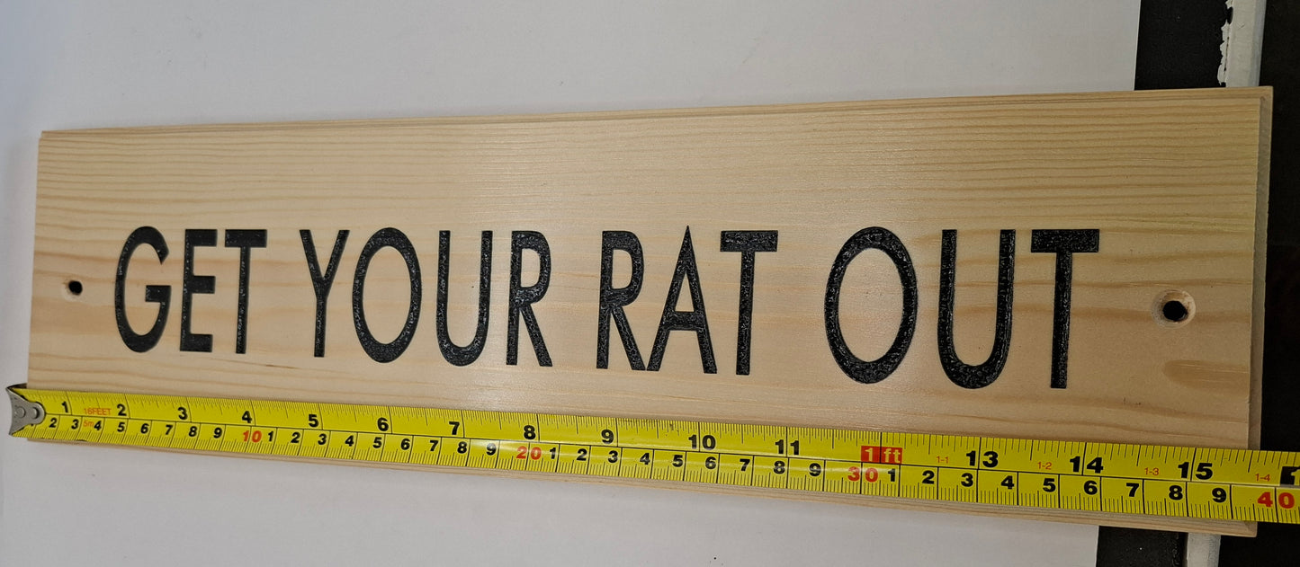 Get Your Rat Out Wooden Wall Sign