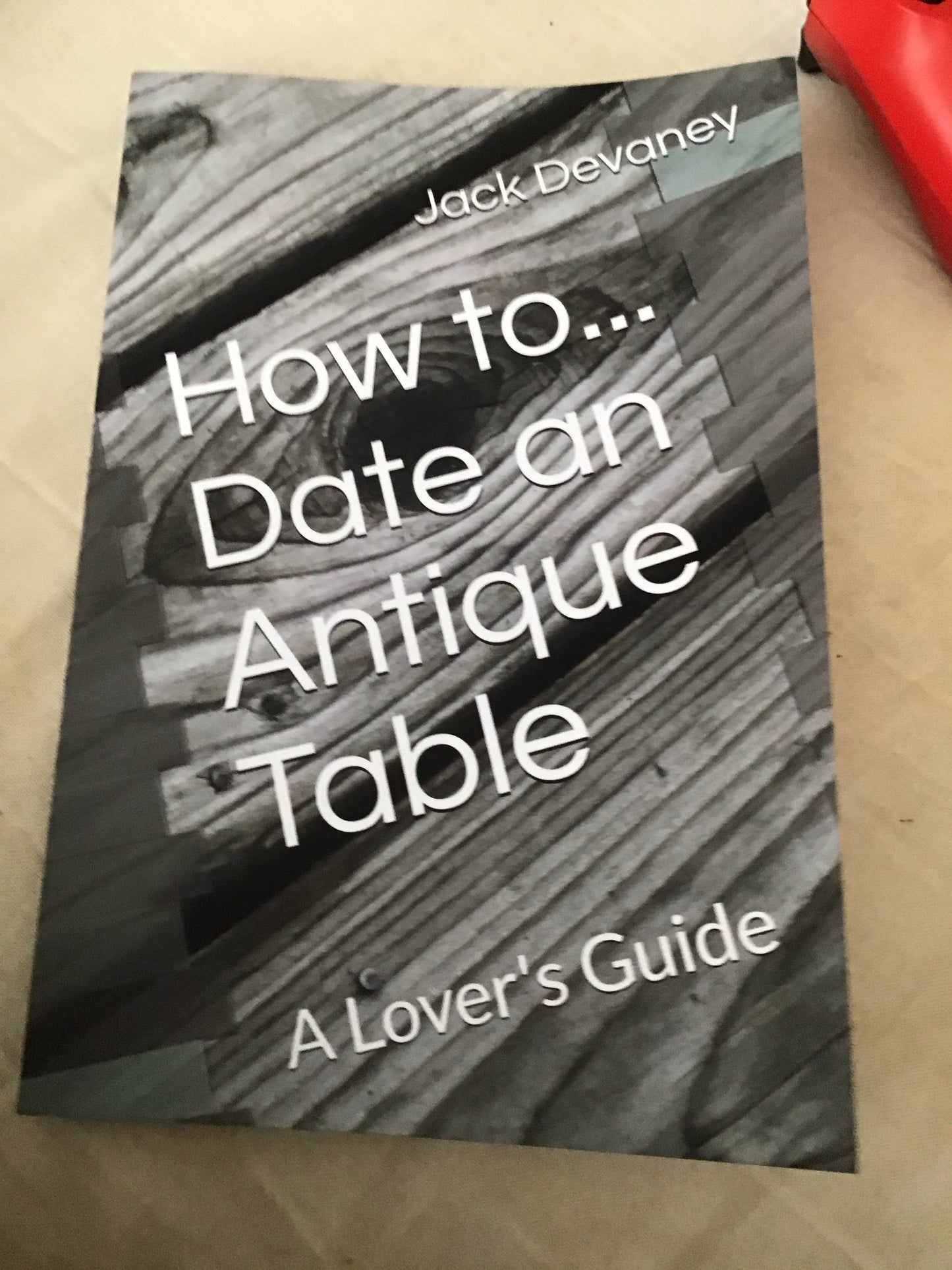 How To Date An Antique Table, a lovers guide (paperback)