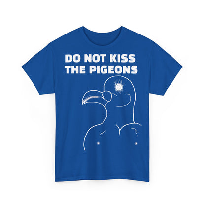 Do Not Kiss The Pigeons Shirt