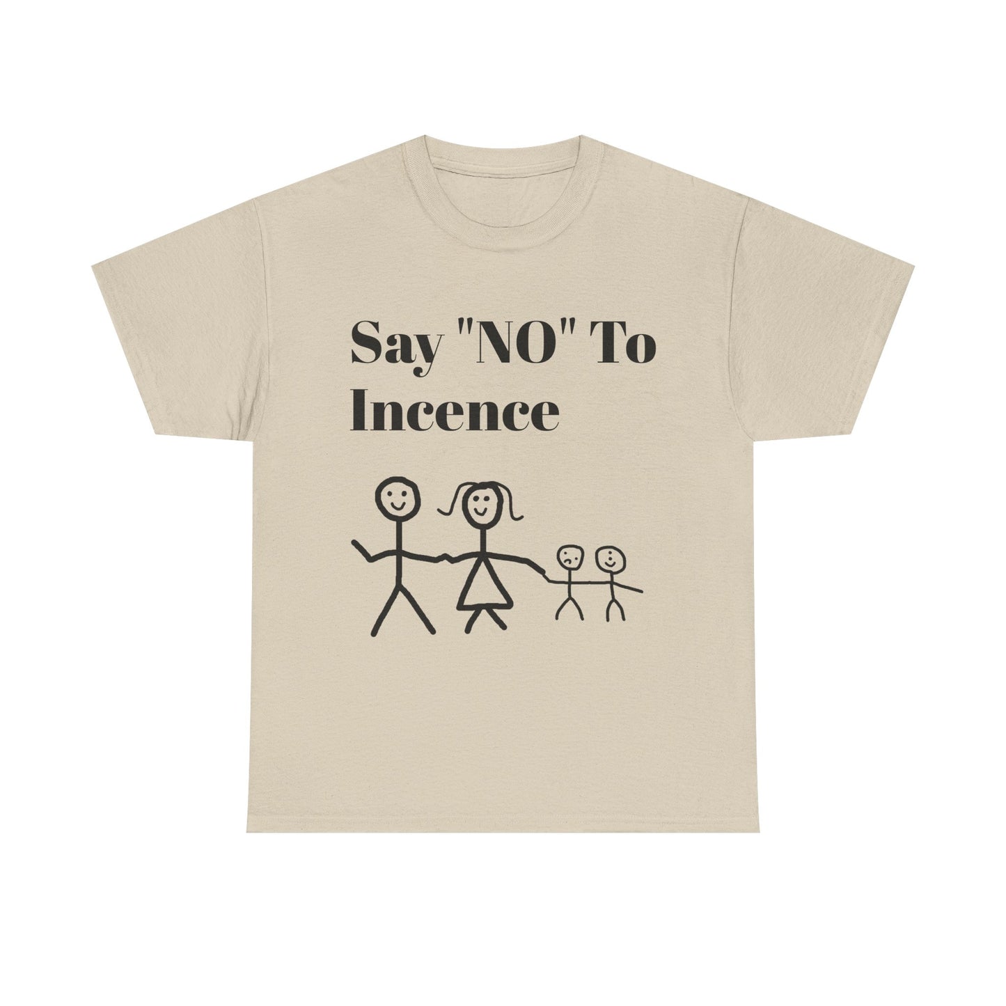 Say "NO" To Incense Shirt Unisex Heavy Cotton Tee family