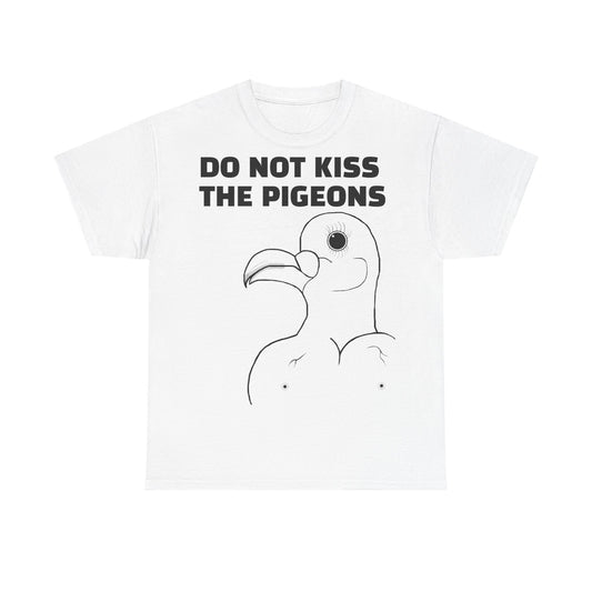 Do Not Kiss The Pigeons Shirt