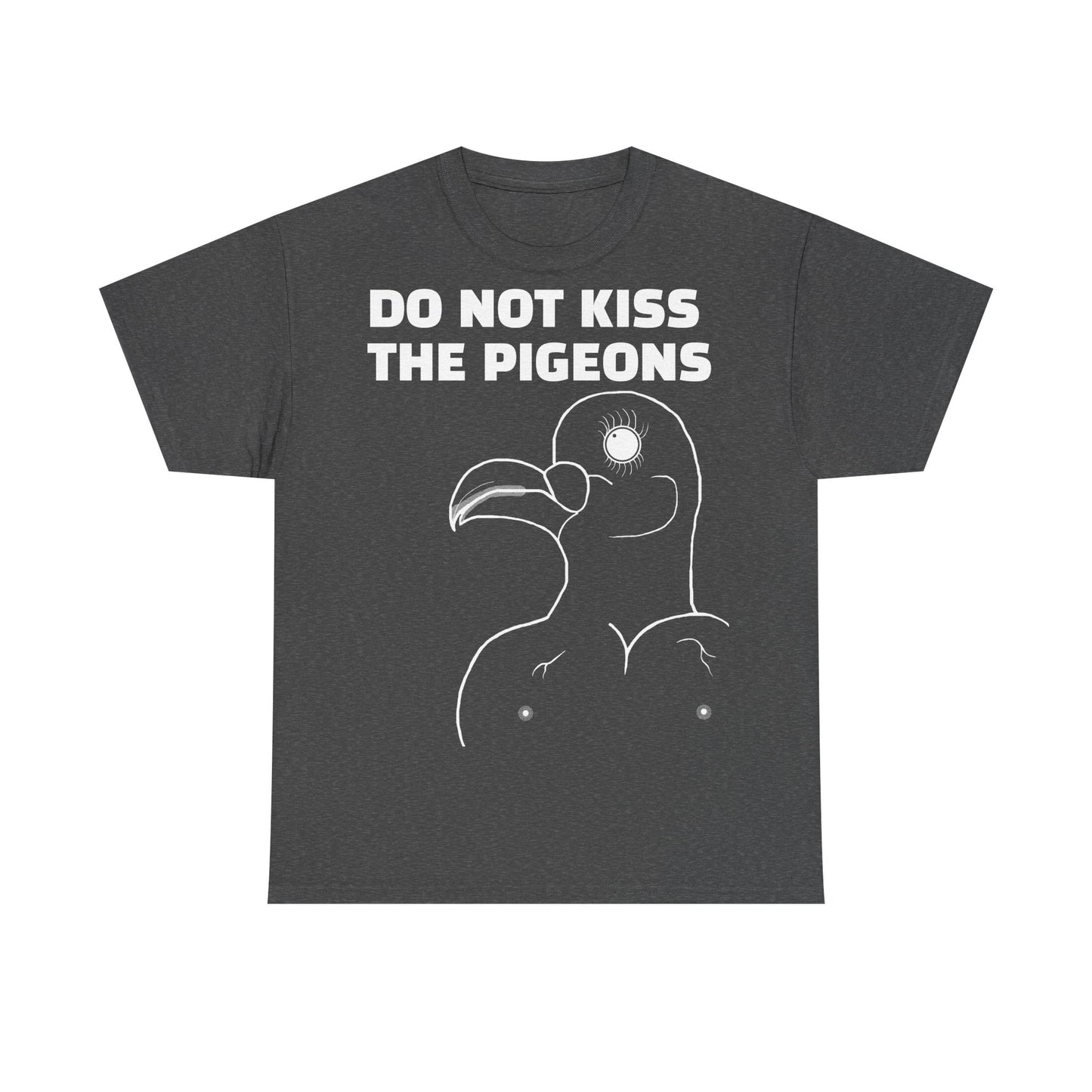 Do Not Kiss The Pigeons Shirt