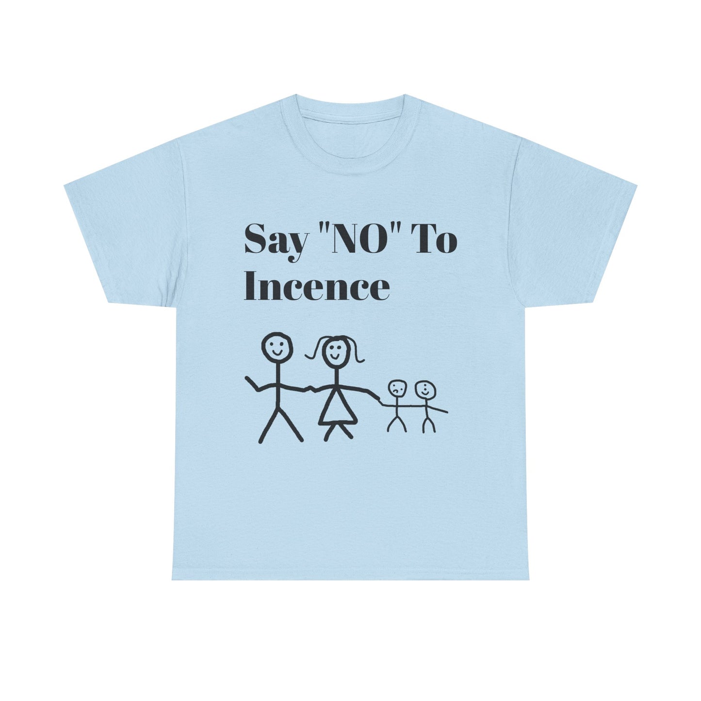 Say "NO" To Incense Shirt Unisex Heavy Cotton Tee family