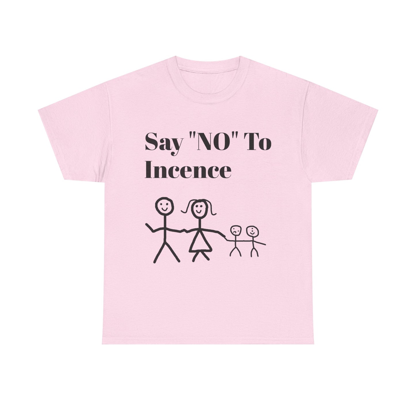 Say "NO" To Incense Shirt Unisex Heavy Cotton Tee family