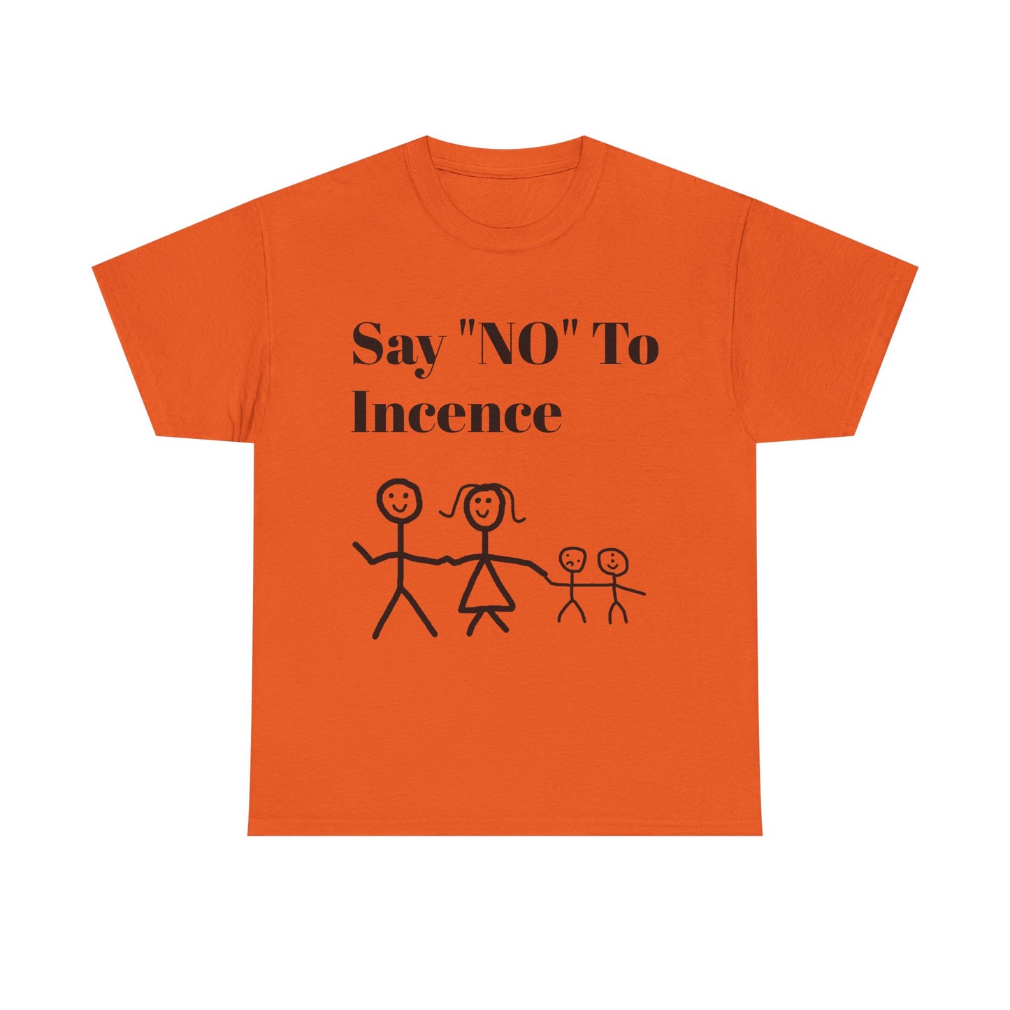 Say "NO" To Incense Shirt Unisex Heavy Cotton Tee family
