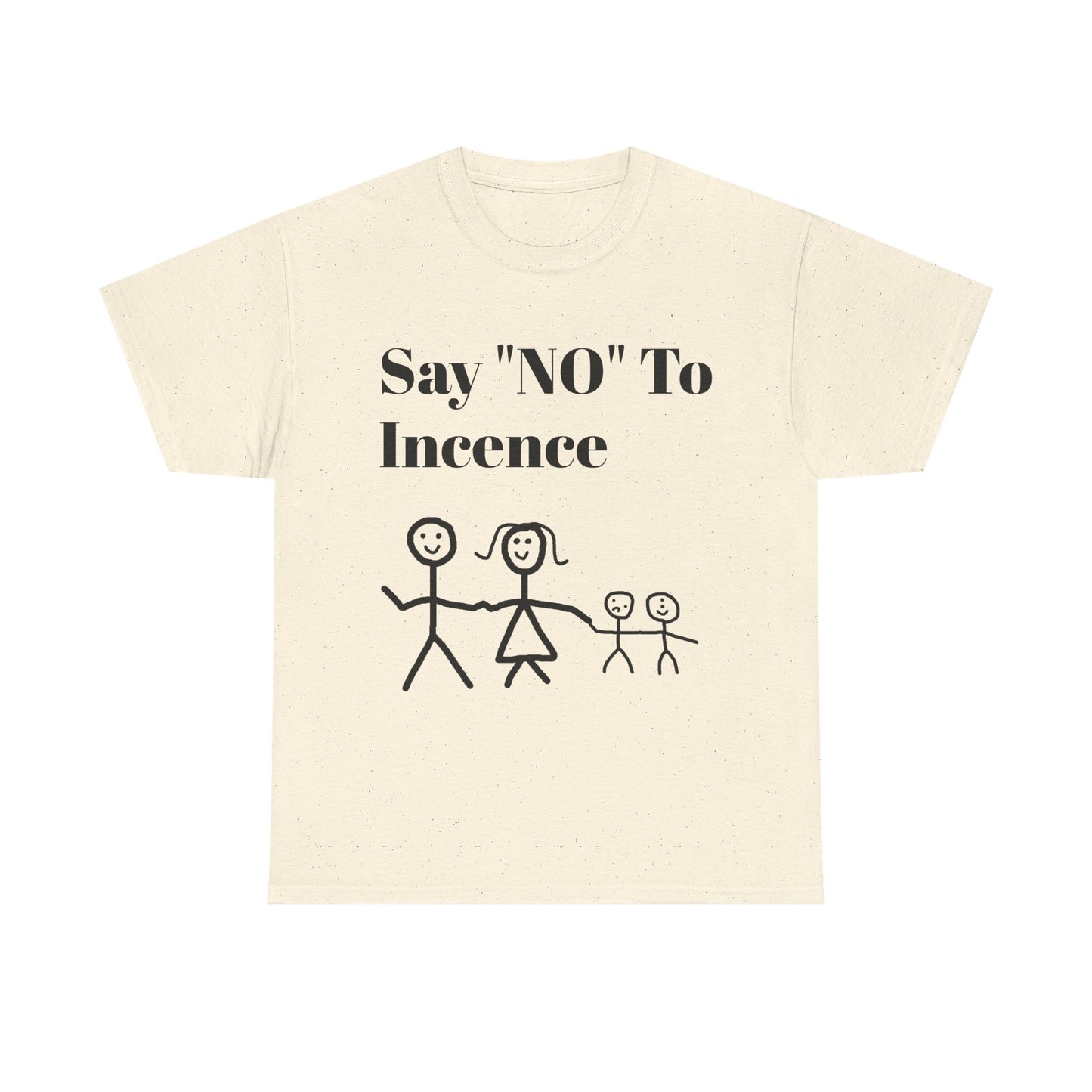 Say "NO" To Incense Shirt Unisex Heavy Cotton Tee family
