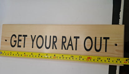 Get Your Rat Out Wooden Wall Sign