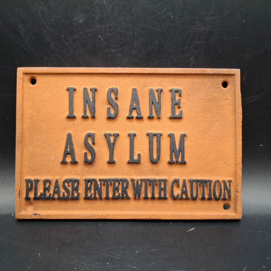 Metal Insane Asylum Sign