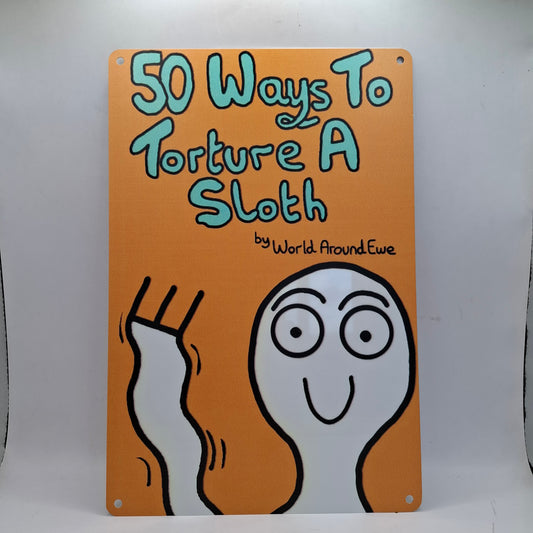 50 Ways To Torture A Sloth Wall Sign