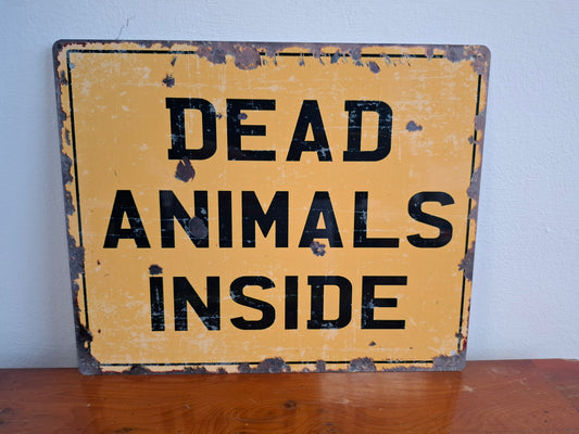DEAD ANIMALS INSIDE Sign