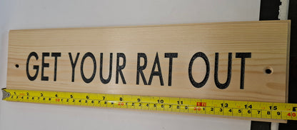 Get Your Rat Out Wooden Wall Sign